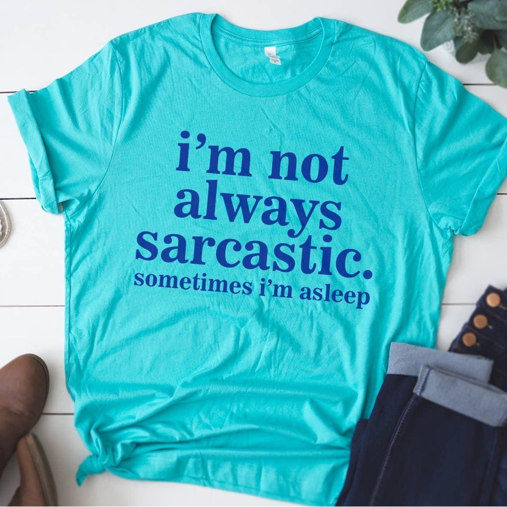 Not Always Sarcastic Tee